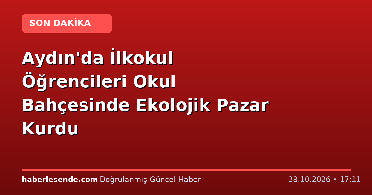 Aydın'da İlkokul Öğrencileri Okul Bahçesinde Ekolojik Pazar Kurdu