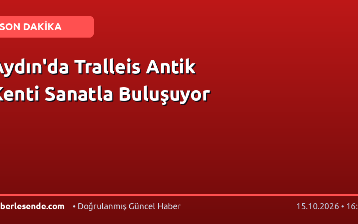 Aydın'da Tralleis Antik Kenti Sanatla Buluşuyor