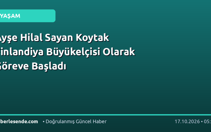 Ayşe Hilal Sayan Koytak Finlandiya Büyükelçisi Olarak Göreve Başladı