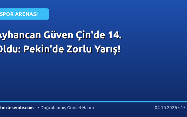 Ayhancan Güven Çin'de 14. Oldu: Pekin'de Zorlu Yarış!