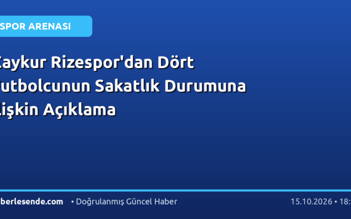 Çaykur Rizespor'dan Dört Futbolcunun Sakatlık Durumuna İlişkin Açıklama
