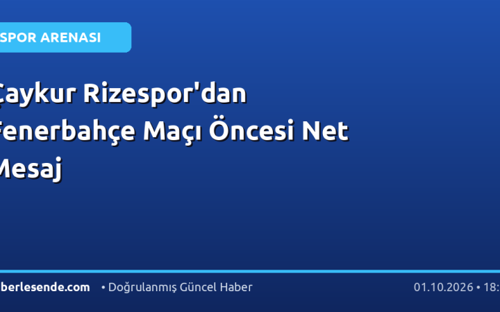 Çaykur Rizespor'dan Fenerbahçe Maçı Öncesi Net Mesaj