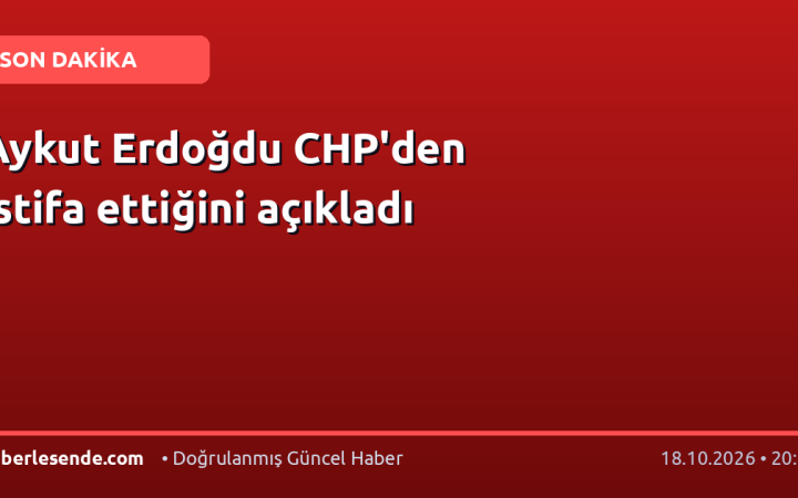 Aykut Erdoğdu CHP'den istifa ettiğini açıkladı