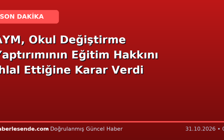 AYM, Okul Değiştirme Yaptırımının Eğitim Hakkını İhlal Ettiğine Karar Verdi