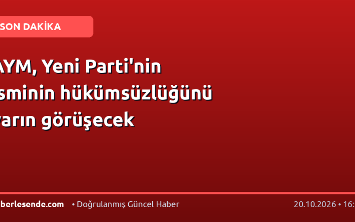 AYM, Yeni Parti'nin isminin hükümsüzlüğünü yarın görüşecek