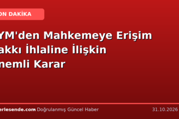 AYM'den Mahkemeye Erişim Hakkı İhlaline İlişkin Önemli Karar