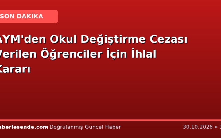 AYM'den Okul Değiştirme Cezası Verilen Öğrenciler İçin İhlal Kararı