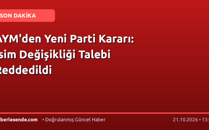 AYM'den Yeni Parti Kararı: İsim Değişikliği Talebi Reddedildi