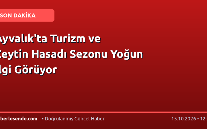 Ayvalık'ta Turizm ve Zeytin Hasadı Sezonu Yoğun İlgi Görüyor