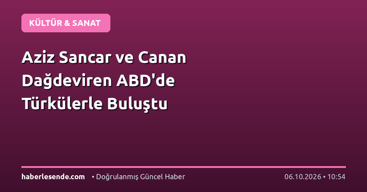 Aziz Sancar ve Canan Dağdeviren ABD'de Türkülerle Buluştu
