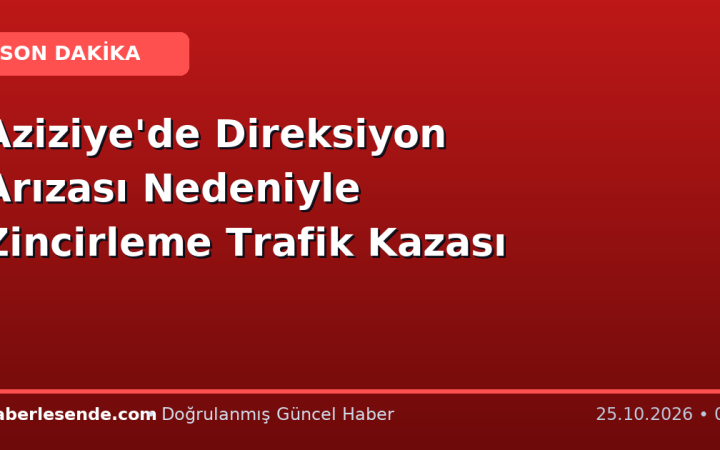 Aziziye'de Direksiyon Arızası Nedeniyle Zincirleme Trafik Kazası