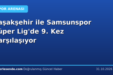 Başakşehir ile Samsunspor Süper Lig'de 9. Kez Karşılaşıyor