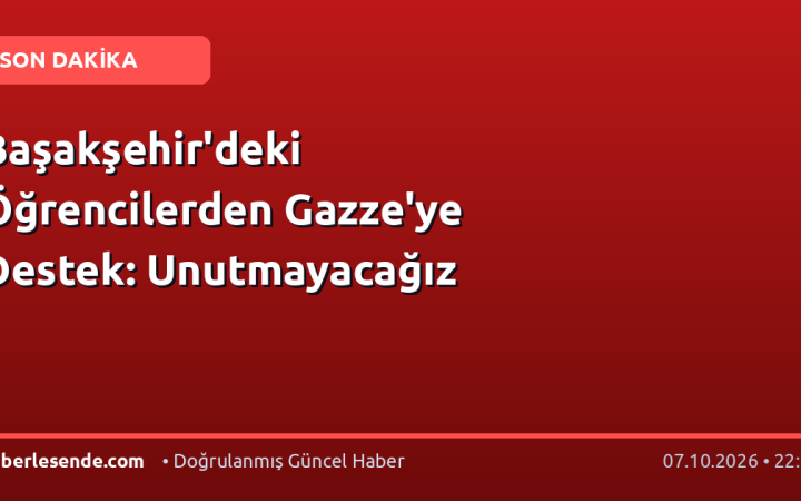 Başakşehir'deki Öğrencilerden Gazze'ye Destek: Unutmayacağız