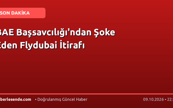 BAE Başsavcılığı'ndan Şoke Eden Flydubai İtirafı