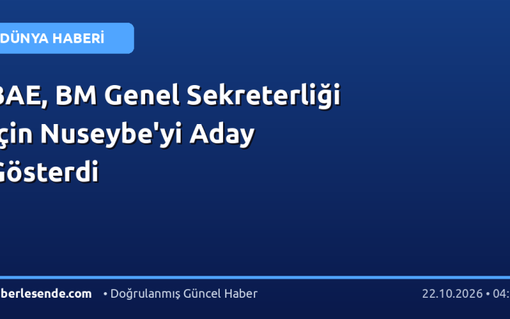 BAE, BM Genel Sekreterliği İçin Nuseybe'yi Aday Gösterdi
