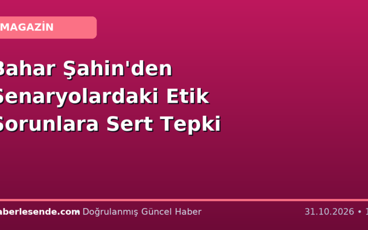 Bahar Şahin'den Senaryolardaki Etik Sorunlara Sert Tepki