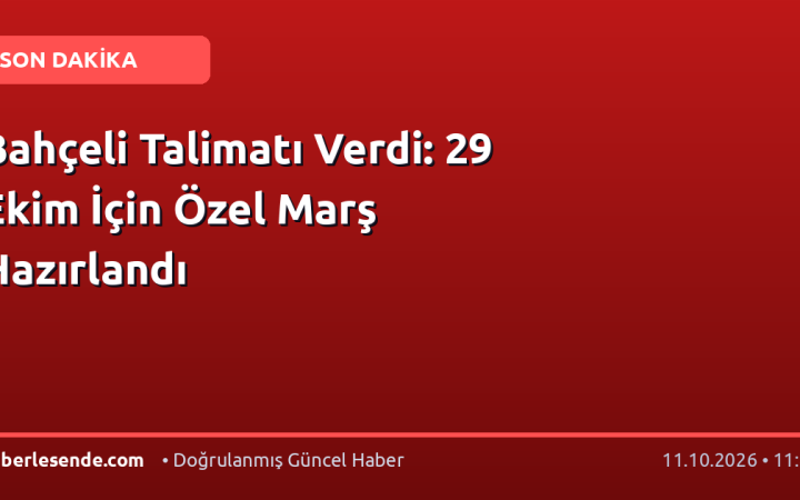 Bahçeli Talimatı Verdi: 29 Ekim İçin Özel Marş Hazırlandı