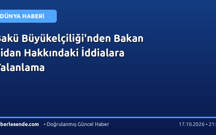 Bakü Büyükelçiliği'nden Bakan Fidan Hakkındaki İddialara Yalanlama