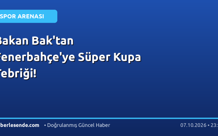 Bakan Bak'tan Fenerbahçe'ye Süper Kupa Tebriği!