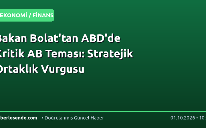 Bakan Bolat'tan ABD'de Kritik AB Teması: Stratejik Ortaklık Vurgusu