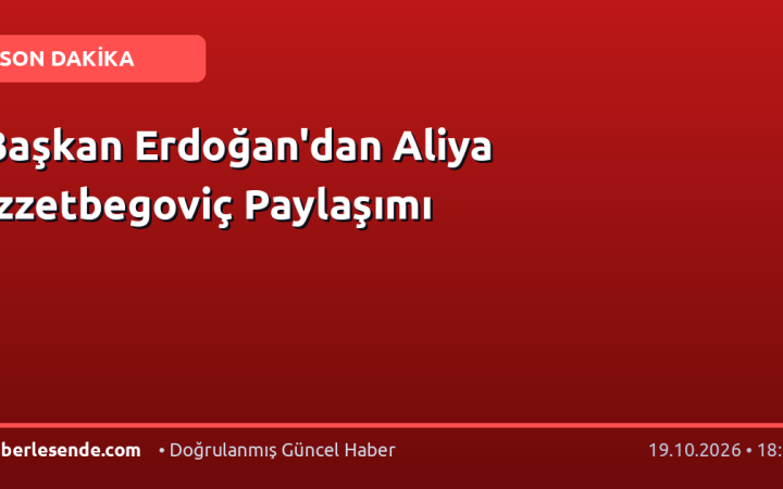 Başkan Erdoğan'dan Aliya İzzetbegoviç Paylaşımı