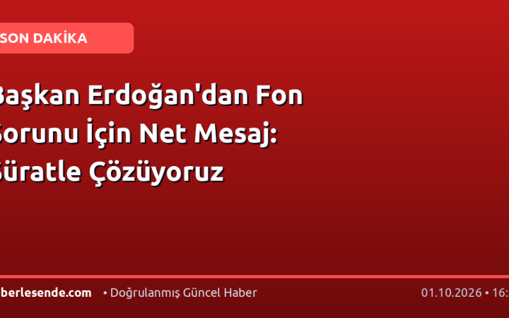 Başkan Erdoğan'dan Fon Sorunu İçin Net Mesaj: Süratle Çözüyoruz