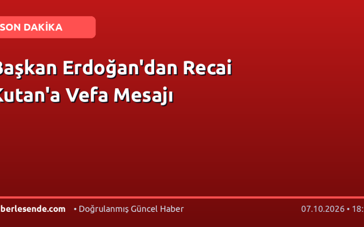 Başkan Erdoğan'dan Recai Kutan'a Vefa Mesajı