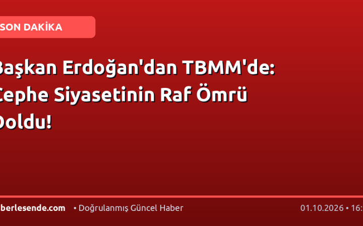 Başkan Erdoğan'dan TBMM'de: Cephe Siyasetinin Raf Ömrü Doldu!