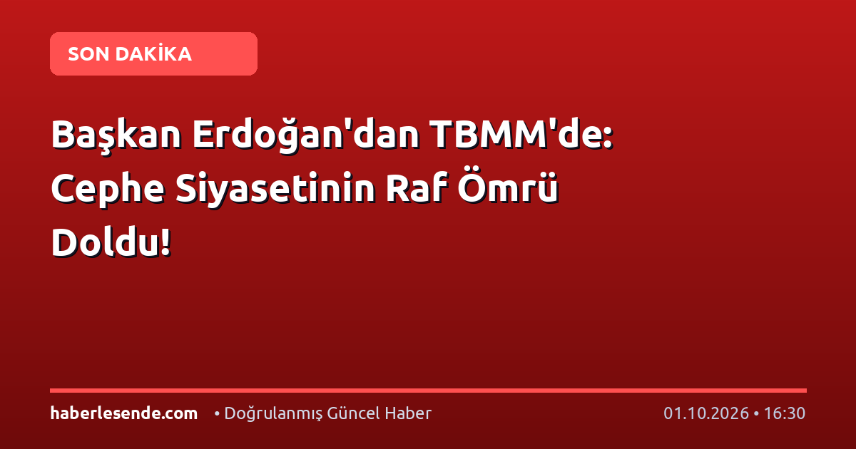 Başkan Erdoğan'dan TBMM'de: Cephe Siyasetinin Raf Ömrü Doldu!