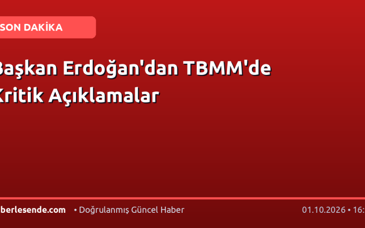 Başkan Erdoğan'dan TBMM'de Kritik Açıklamalar