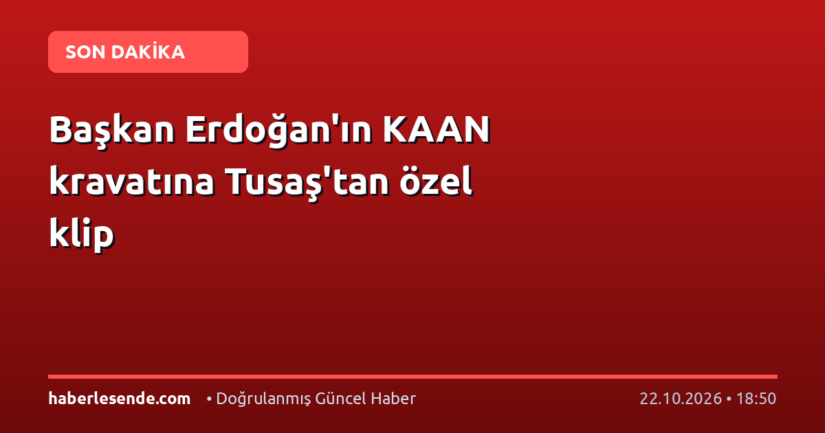 Başkan Erdoğan'ın KAAN kravatına Tusaş'tan özel klip