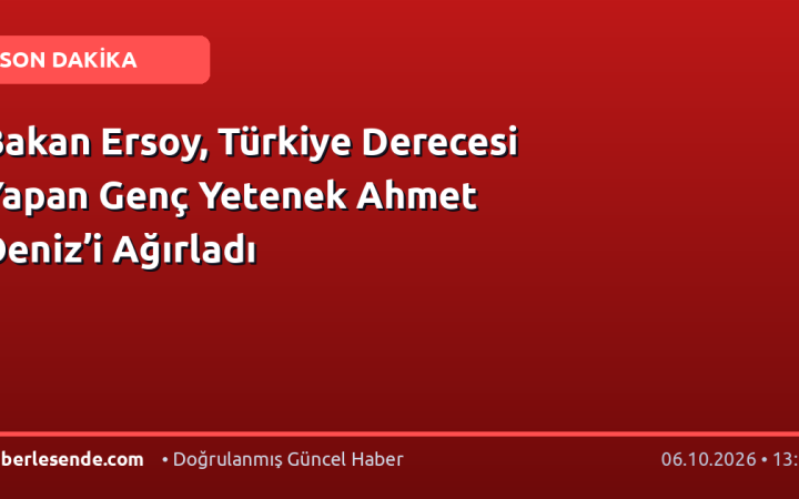 Bakan Ersoy, Türkiye Derecesi Yapan Genç Yetenek Ahmet Deniz’i Ağırladı