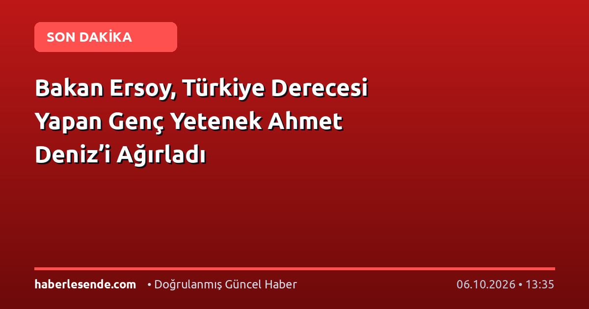 Bakan Ersoy, Türkiye Derecesi Yapan Genç Yetenek Ahmet Deniz’i Ağırladı