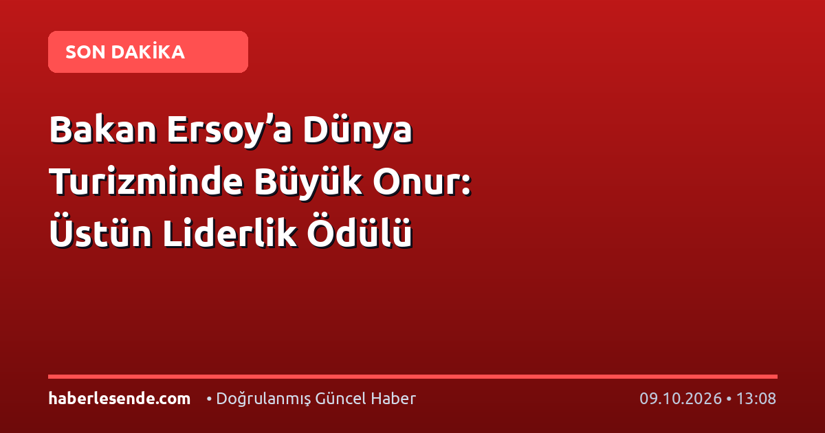Bakan Ersoy’a Dünya Turizminde Büyük Onur: Üstün Liderlik Ödülü