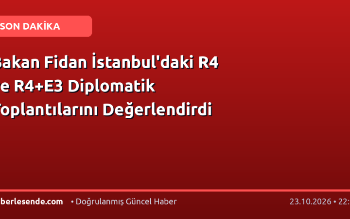 Bakan Fidan İstanbul'daki R4 ve R4+E3 Diplomatik Toplantılarını Değerlendirdi