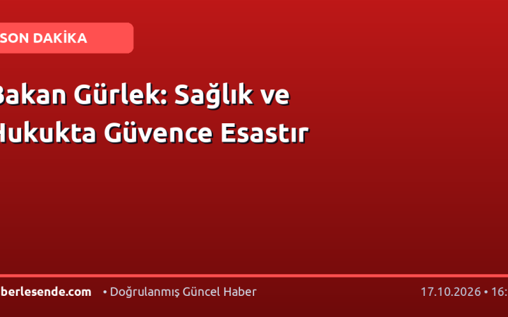 Bakan Gürlek: Sağlık ve Hukukta Güvence Esastır
