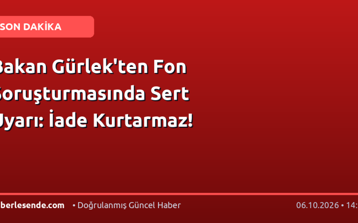 Bakan Gürlek'ten Fon Soruşturmasında Sert Uyarı: İade Kurtarmaz!