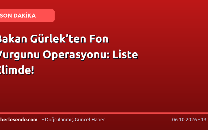 Bakan Gürlek’ten Fon Vurgunu Operasyonu: Liste Elimde!