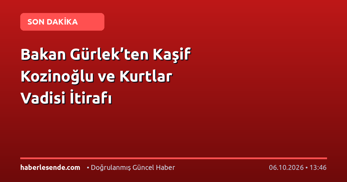 Bakan Gürlek’ten Kaşif Kozinoğlu ve Kurtlar Vadisi İtirafı