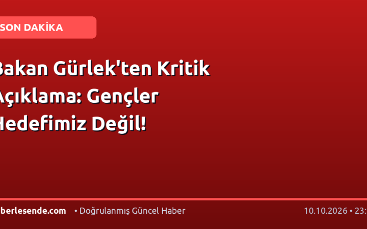 Bakan Gürlek'ten Kritik Açıklama: Gençler Hedefimiz Değil!