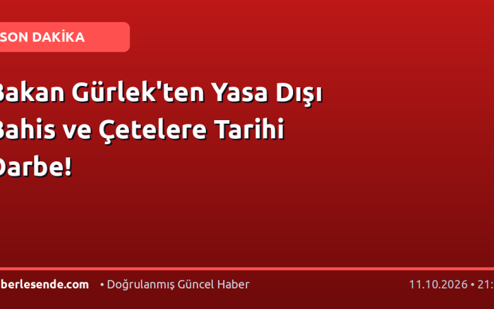 Bakan Gürlek'ten Yasa Dışı Bahis ve Çetelere Tarihi Darbe!