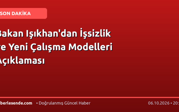 Bakan Işıkhan'dan İşsizlik ve Yeni Çalışma Modelleri Açıklaması