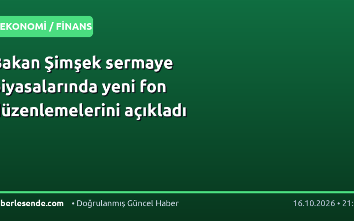 Bakan Şimşek sermaye piyasalarında yeni fon düzenlemelerini açıkladı