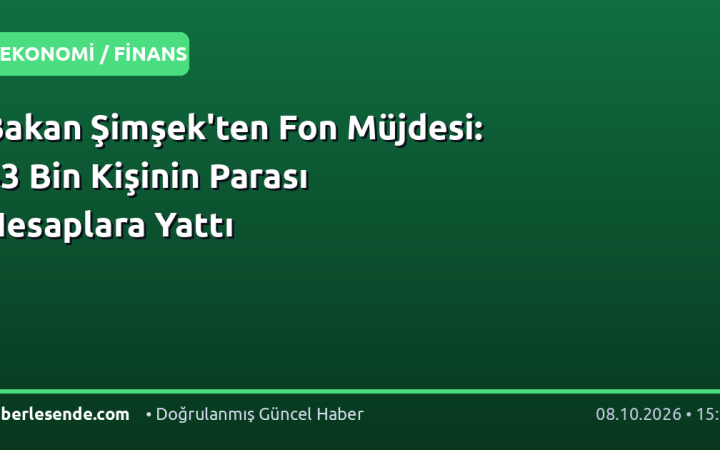 Bakan Şimşek'ten Fon Müjdesi: 43 Bin Kişinin Parası Hesaplara Yattı