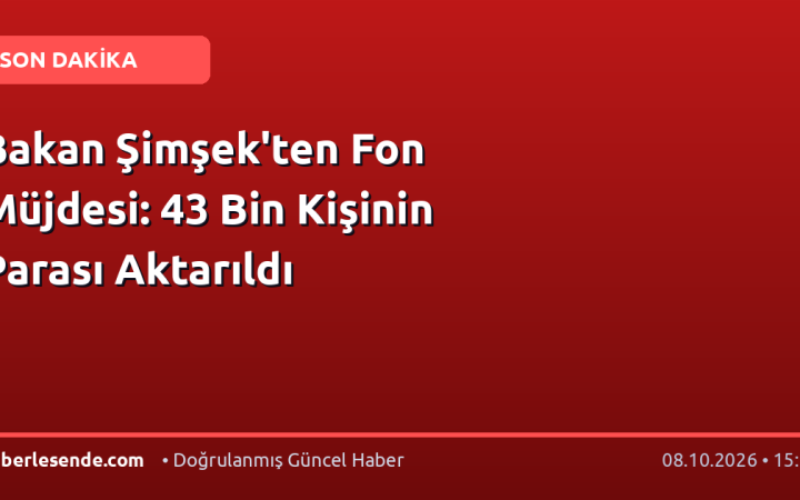 Bakan Şimşek'ten Fon Müjdesi: 43 Bin Kişinin Parası Aktarıldı