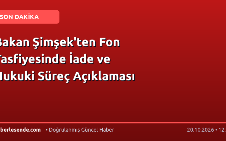 Bakan Şimşek'ten Fon Tasfiyesinde İade ve Hukuki Süreç Açıklaması