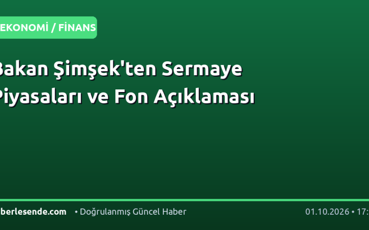 Bakan Şimşek'ten Sermaye Piyasaları ve Fon Açıklaması