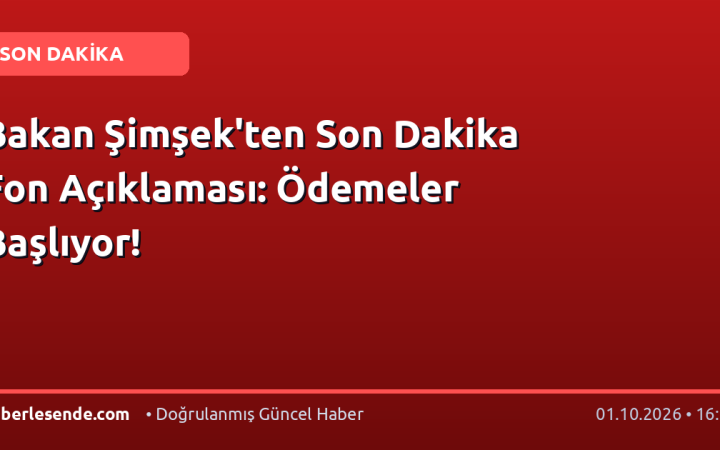 Bakan Şimşek'ten Son Dakika Fon Açıklaması: Ödemeler Başlıyor!