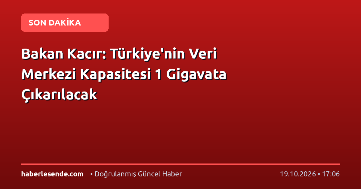 Bakan Kacır: Türkiye'nin Veri Merkezi Kapasitesi 1 Gigavata Çıkarılacak