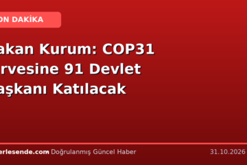 Bakan Kurum: COP31 Zirvesine 91 Devlet Başkanı Katılacak